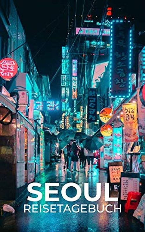 Seoul Reisetagebuch: Eintragebuch mit 50 Doppelseiten für Tagebucheinträge & 15 Seiten für Notizen, Südkorea Tagebuch