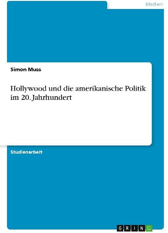 Hollywood und die amerikanische Politik im 20. Jahrhundert