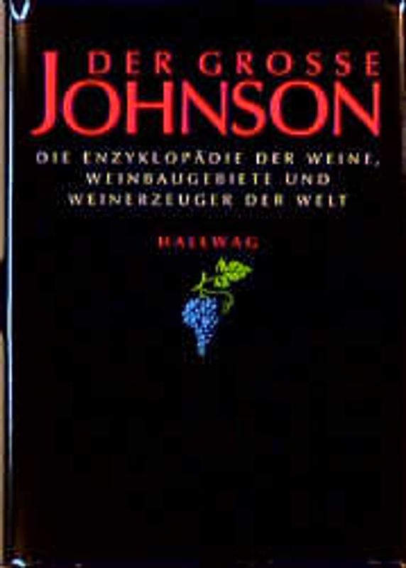 Der grosse Johnson. Die neue Enzyklopädie der Weine, Weinbaugebiete und Weinerzeuger der Welt