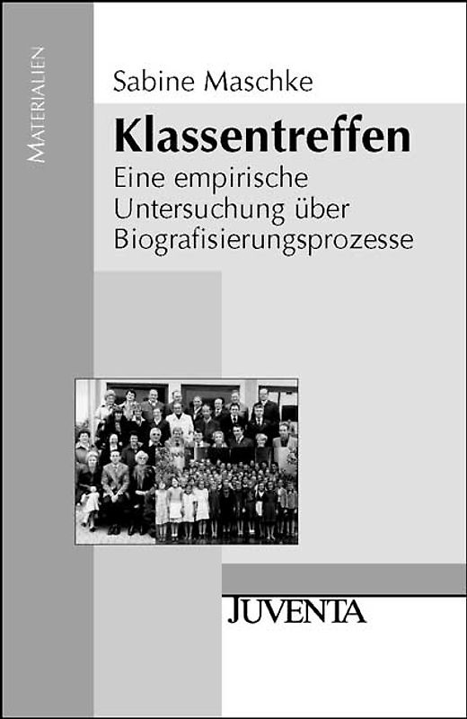 Klassentreffen. Eine empirische Untersuchung über Biografisierungsprozesse