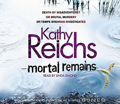 Mortal Remains - Kathy Reichs