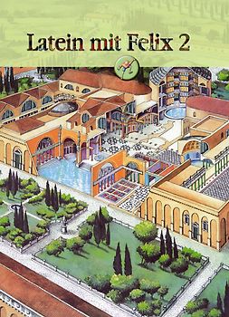 Latein mit Felix. Unterrichtswerk für Latein als gymnasiale Eingangssprache / Latein mit Felix 2