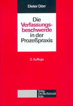 Die Verfassungsbeschwerde in der Prozesspraxis