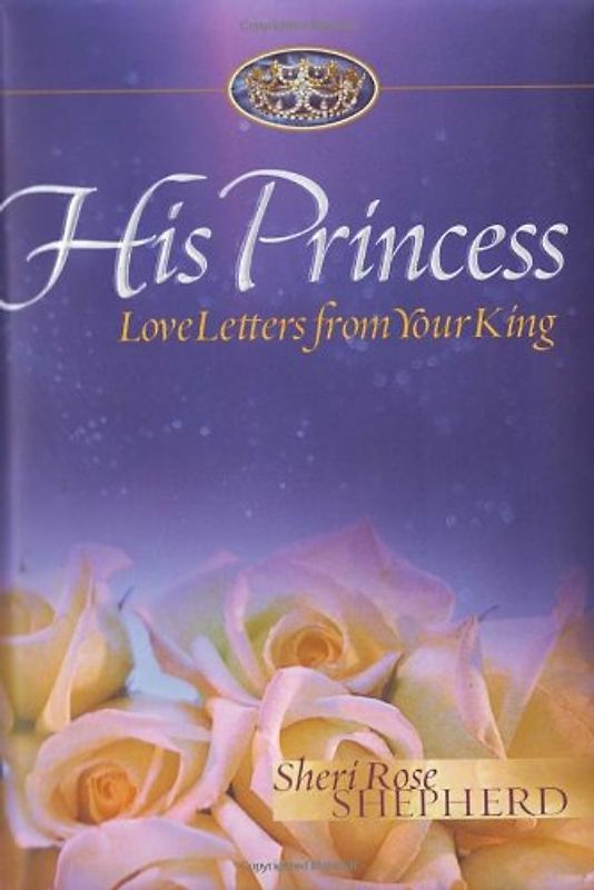 His Princess: Love Letters from Your King - Sheri Rose Shepherd