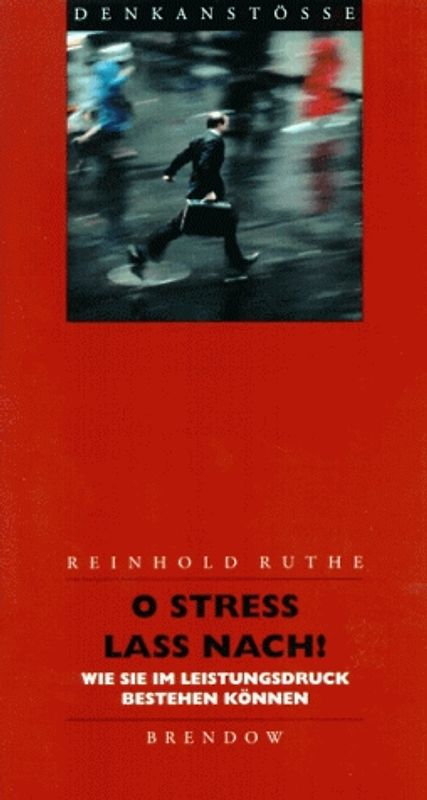 O Stress lass nach!. Wie Sie im Leistungsdruck bestehen können