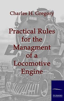 Practical Rules for the Managment of a Locomotive Engine