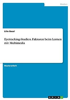Eyetracking-Studien. Faktoren beim Lernen mit Multimedia