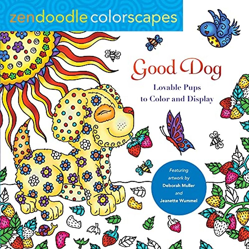 Good Dog: Lovable Pups to Color & Display (Zendoodle Colorscapes)