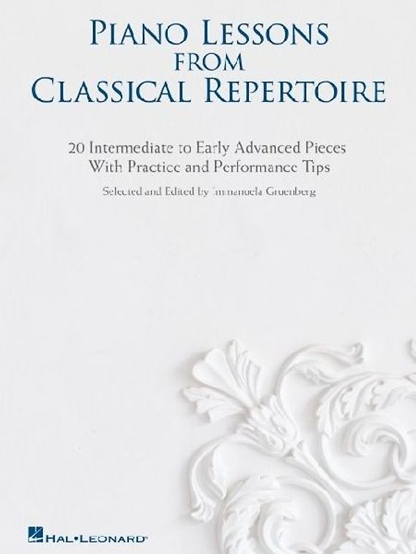 Piano Lessons from Classical Repertoire: 20 Intermediate to Early Advanced Pieces with Practice and Performance Tips