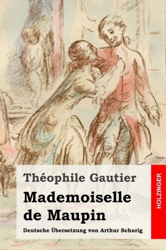 Mademoiselle de Maupin: Deutsche Übersetzung von Arthur Schurig