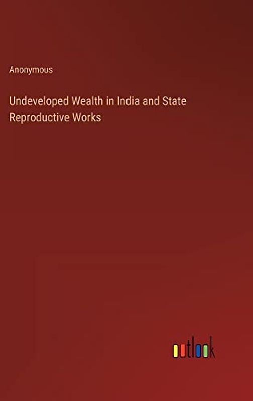 Undeveloped Wealth in India and State Reproductive Works
