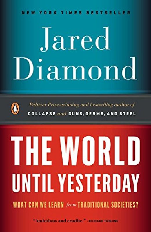 The World Until Yesterday: What Can We Learn from Traditional Societies? - Diamond, Jared