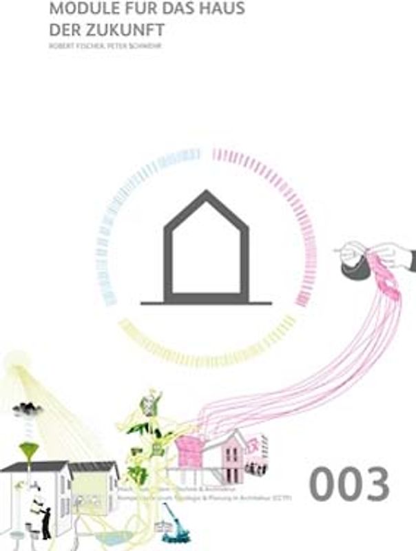 Haus der Zukunft - Module für ein nachwachsendes System