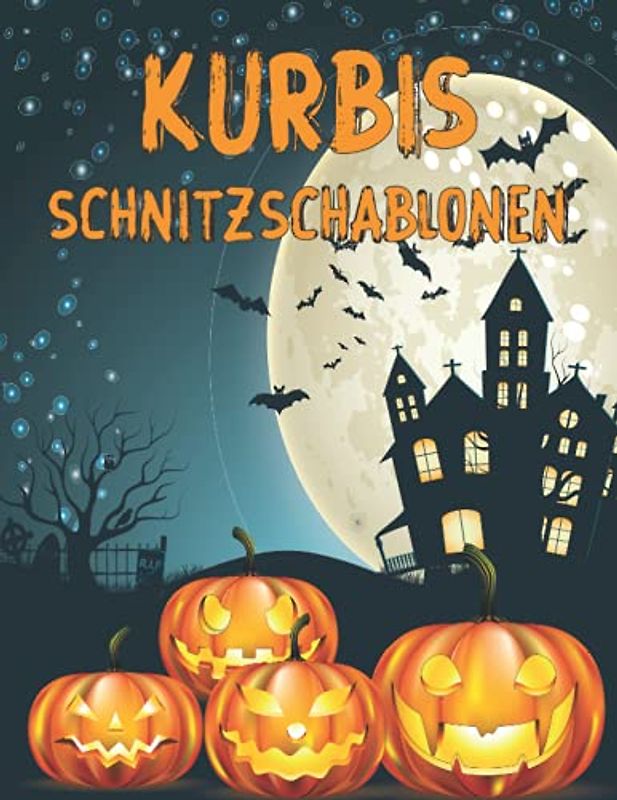 Kürbis Schnitzschablonen: Schablonen zum Schnitzen von gruseligen Gesichtern und lustigen Halloween Motiven zum Schnitzen von Kürbissen, Dekorieren und Malen, für Erwachsene, Kinder und Jugendliche.