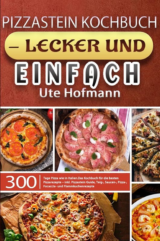 Pizzastein Kochbuch - lecker und einfach