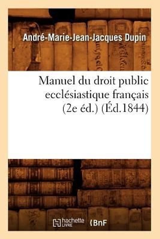 Manuel Du Droit Public Ecclésiastique Français (2e Éd.) (Éd.1844)