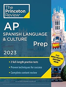 Princeton Review AP Spanish Language & Culture Prep, 2023: 2 Practice Tests + Online Drills + Content Review + Strategies & Techniques (College Test Preparation)