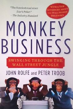 Monkey Business: Swinging Through the Wall Street Jungle - John Rolfe