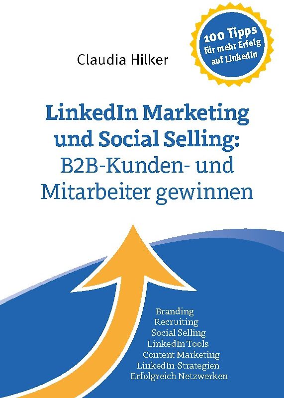 LinkedIn Marketing und Social Selling: B2B-Kunden- und Mitarbeiter gewinnen