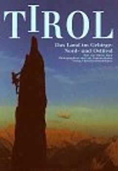 Tirol. Das Land im Gebirge: Nord- und Osttirol