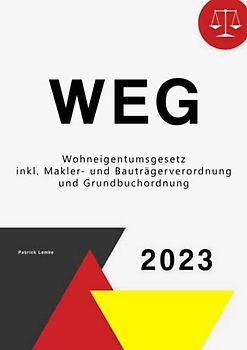 Wohneigentumsgesetz: WEG Gesetz - Wohneigentumsgesetz mit Nebengesetzen