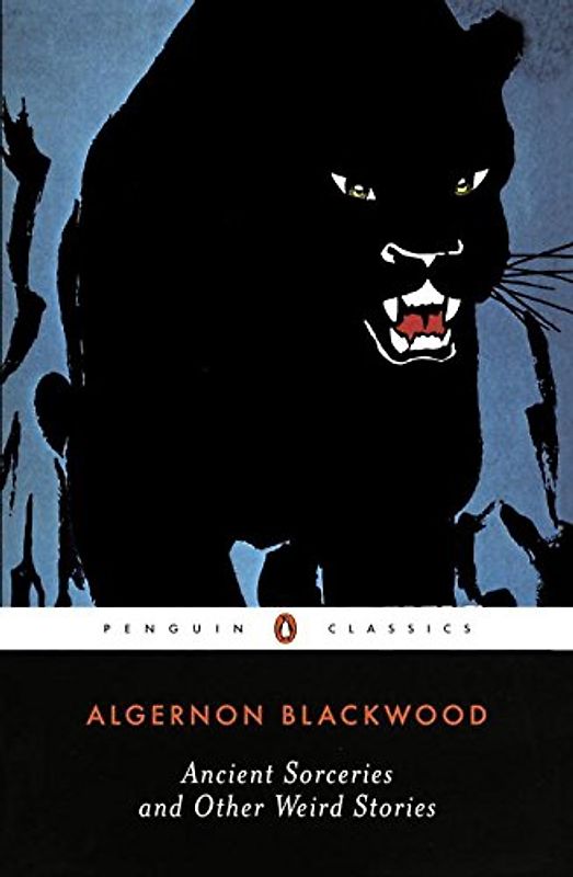 Ancient Sorceries and Other Weird Stories (Penguin Twentieth-Century Classics) - Algernon Blackwood
