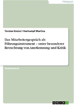 Das Mitarbeitergespräch als Führungsinstrument - unter besonderer Betrachtung von Anerkennung und Kritik