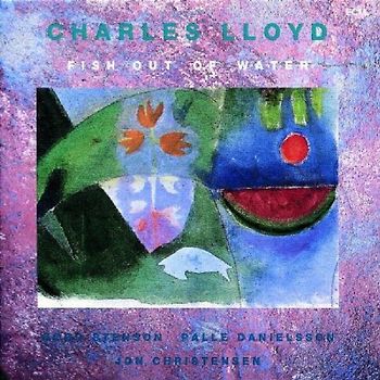 Charles Lloyd - Fish Out of Water
