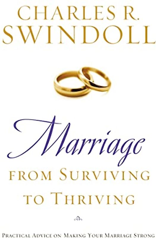 Marriage: From Surviving to Thriving: Practical Advice on Making Your Marriage Strong
