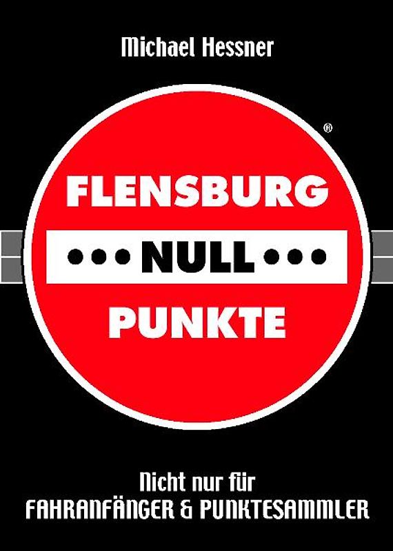 Flensburg---Null---Punkte. Nicht nur für Fahranfänger und Punktesammler