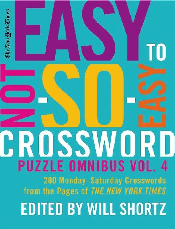 The New York Times Easy to Not-So-Easy Crossword Puzzle Omnibus, Volume 4