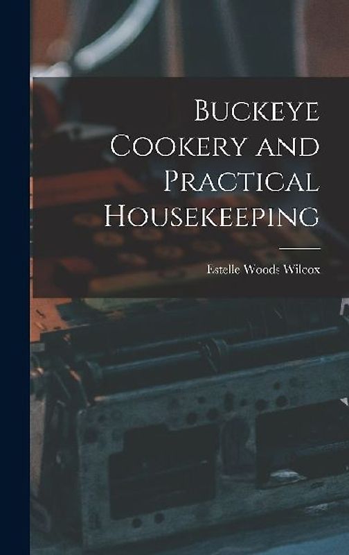 Buckeye Cookery and Practical Housekeeping