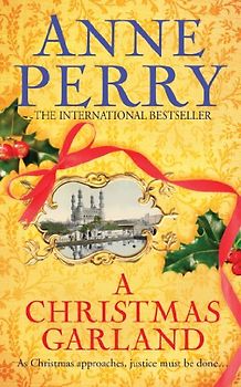 A Christmas Garland: As Christmas approaches, justice must be done... (Christmas Novellas 10) - Perry, Anne