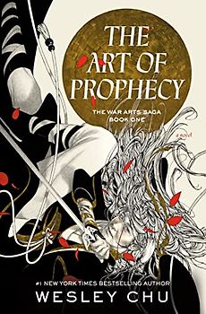 The Art of Prophecy: A Novel (The War Arts Saga, Band 1)