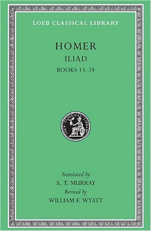 Iliad: Books 13-24 (Loeb Classical Library) - Homer