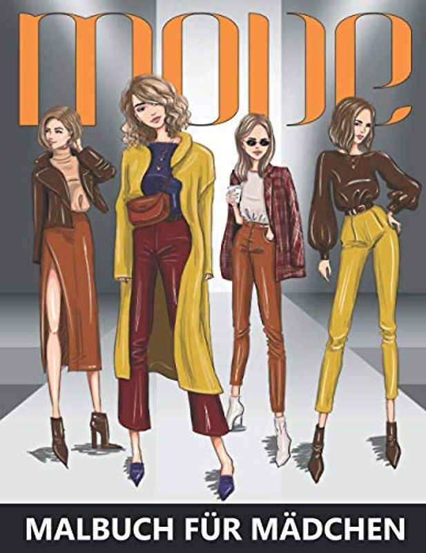 Mode Malbuch für Mädchen: Beschäftigungsbuch für kreative Entfaltung, Stressbewältigung und Entspannung - Tolles Geschenk für Frauen (Malbücher für Mädchen, Band 4)