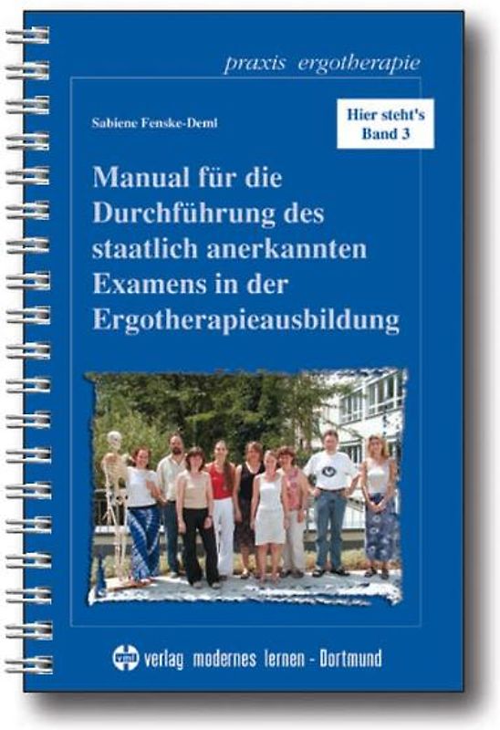 Hier steht's / Manual für die Durchführung des staatlich anerkannten Examens in der Ergotherapieausbildung