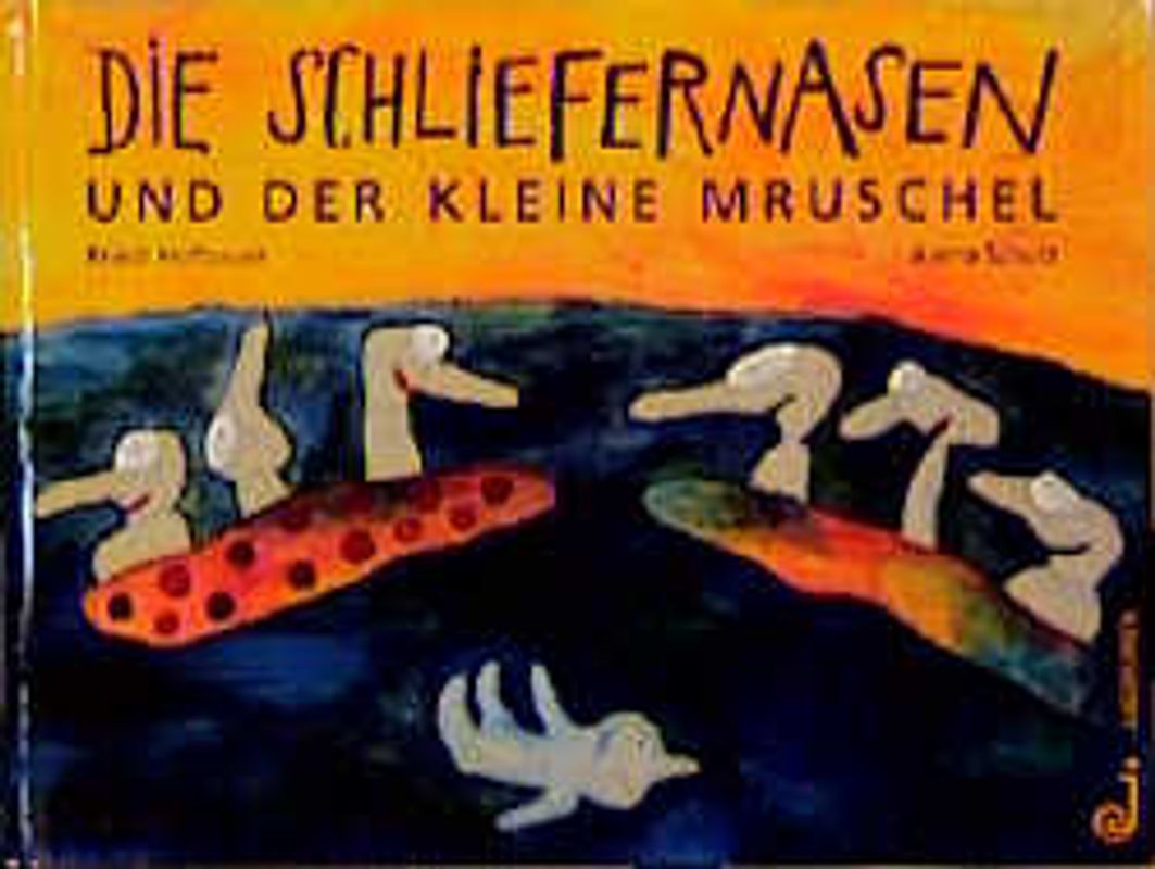 Die Schliefernasen und der kleine Mruschel