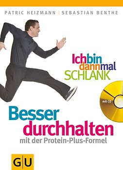 Ich bin dann mal schlank: Besser durchhalten mit der Protein-Plus-Formel