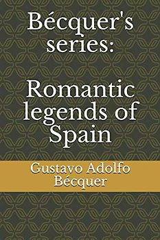 Bécquer's series: Romantic legends of Spain