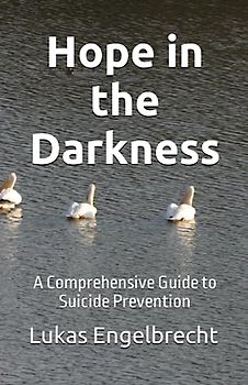 Hope in the Darkness: A Comprehensive Guide to Suicide Prevention