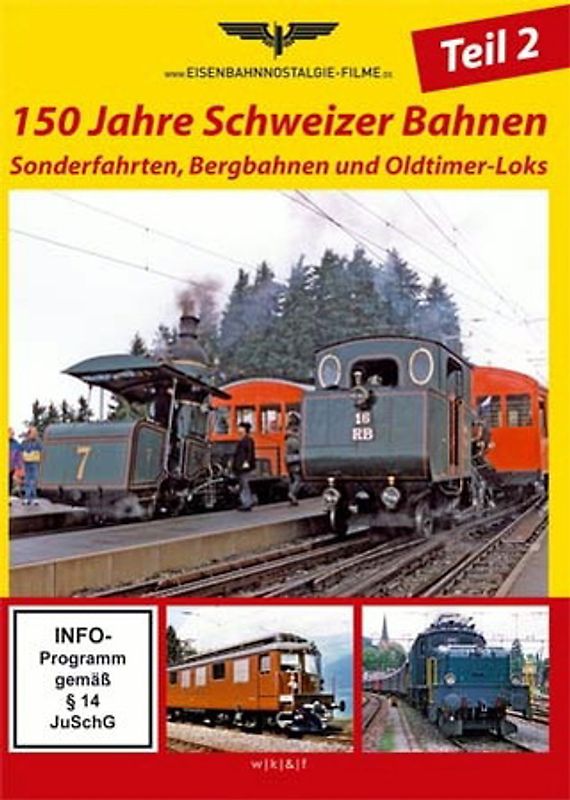 150 Jahre Schweizer Bahnen, Teil 2 - Sonderfahrten, Bergbahnen und Oldtimer-Loks DVD
