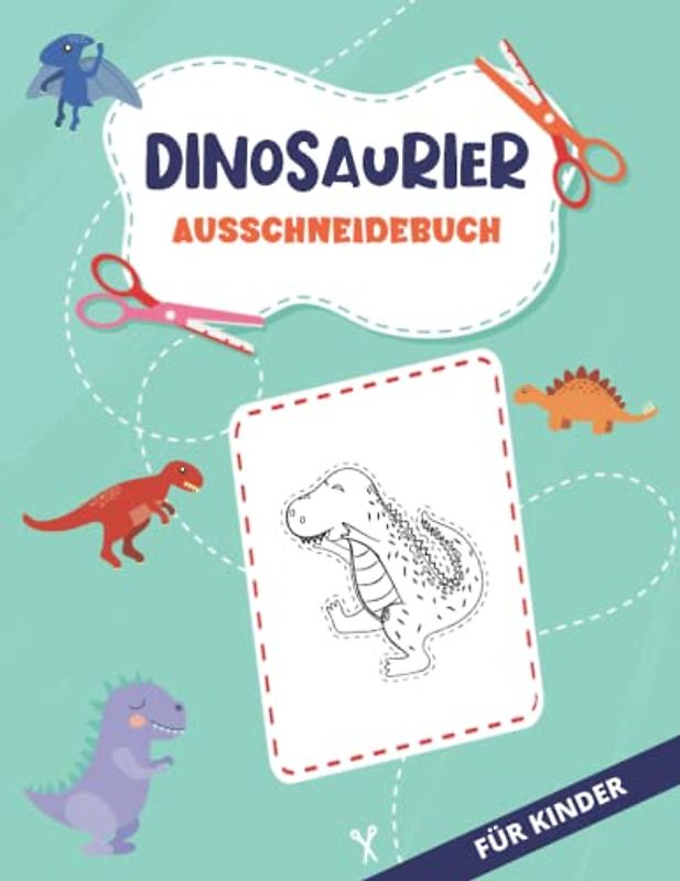 Dinosaurier Ausschneidebuch für Kinder: Aktivitätsbuch mit Dinosaurier Ausschneidevorlagen | Schneiden Lernen für Kinder ab 4 Jahren | Bastelbuch