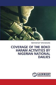 COVERAGE OF THE BOKO HARAM ACTIVITIES BY NIGERIAN NATIONAL DAILIES