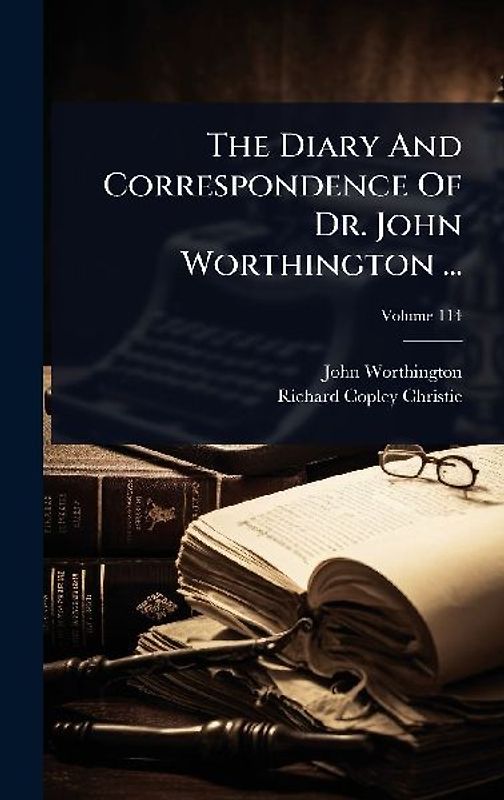The Diary And Correspondence Of Dr. John Worthington ...