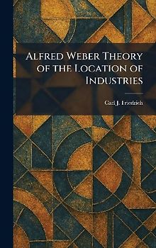 Alfred Weber Theory of the Location of Industries