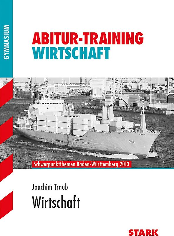 Abitur-Training Wirtschaft /Recht / Wirtschaft. Schwerpunktthemen Baden-Württemberg 2013
