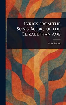 Lyrics From the Song-Books of the Elizabethan Age