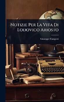 Notizie Per La Vita Di Lodovico Ariosto