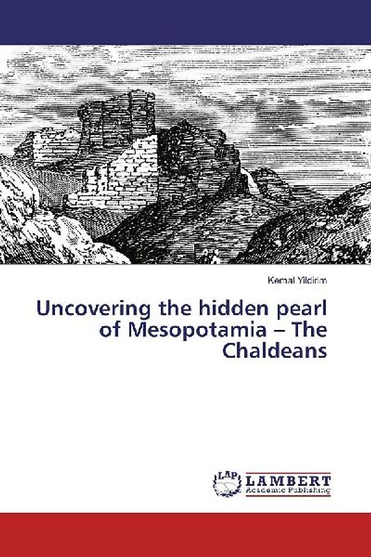 Uncovering the hidden pearl of Mesopotamia - The Chaldeans